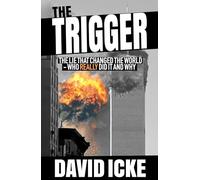 The Trigger: Exposing The Lie That Changed the World - Who Really Did it and Why