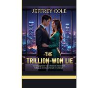 THE TRILLION-WON LIE: Our engagement was a business transaction. Falling in love was a breach of contract.