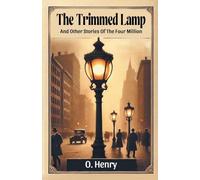 The Trimmed Lamp And Other Stories Of The Four Million