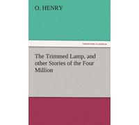 The Trimmed Lamp, And Other Stories Of The Four Million