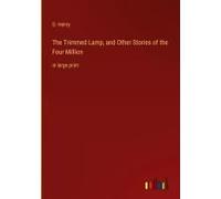 The Trimmed Lamp, And Other Stories Of The Four Million