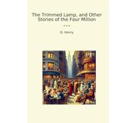 The Trimmed Lamp, and Other Stories of the Four Million