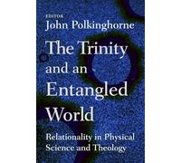 The Trinity and an Entangled World: Relationality in Physical Science and Theology