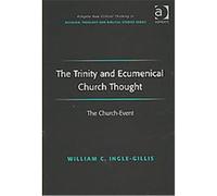 The Trinity And Ecumenical Church Thought, Ashgate New Critical Thinking in Religion, Theology, and Biblical Studies William C. Ingle-Gillis (Auteur)
