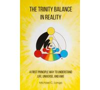 The Trinity Balance in Reality: A First Principle Way to Understand Life, Universe, and Awe
