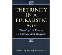 The Trinity in a Pluralistic Age: Theological Essays on Culture and Religion