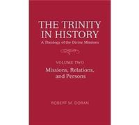 The Trinity in History A Theology of the Divine Missions by Robert M. Doran SJ Doran, S.J., Robert M. (Auteur)
