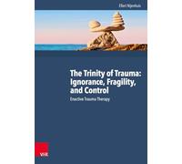 The Trinity of Trauma: Ignorance, Fragility, and Control: Enactive Trauma Therapy