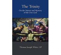The Trinity: On the Nature and Mystery Ofthe One God