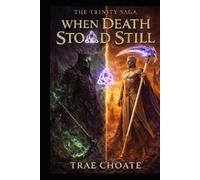 The Trinity Saga: When Death Stood Still
