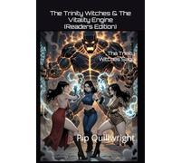 The Trinity Witches & The Vitality Engine (Readers Edition): The Trinity Witches Saga