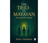 The TRIO of Mayavan: Three Souls, One Destiny