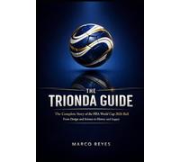 THE TRIONDA GUIDE: The Complete Story of the FIFA World Cup 2026 Ball - From Design and Science to History and Legacy