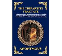 The Tripartite Tractate: The Ancient Gnostic Epic of Cosmic Creation - A Profound Nag Hammadi Masterpiece Exploring the Divine Trinity, the Fall of ... (Large Print Deluxe Edition For Easy Reading)