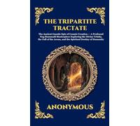 The Tripartite Tractate: The Ancient Gnostic Epic of Cosmic Creation - A Profound Nag Hammadi Masterpiece Exploring the Divine Trinity, the Fall of ... Deluxe Hardcover Edition For Easy Reading)