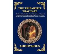 The Tripartite Tractate: The Ancient Gnostic Epic of Cosmic Creation - A Profound Nag Hammadi Masterpiece Exploring the Divine Trinity, the Fall of the Aeons, and the Spiritual Destiny of Humanity