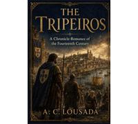The Tripeiros: A Chronicle-Romance of the Fourteenth Century