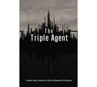 The Triple Agent: Inside Joby Warrick's CIA Al-Qaeda Infiltration