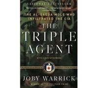 The Triple Agent: The al-Qaeda Mole who Infiltrated the CIA