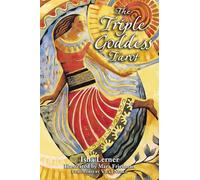 The Triple Goddess Tarot: The Power of the Major Arcana, Chakra Healing, and the Divine Feminine