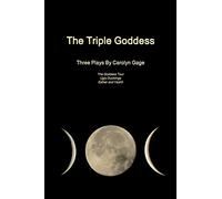 The Triple Goddess: Three Plays