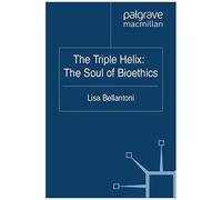 The Triple Helix: The Soul Of Bioethics