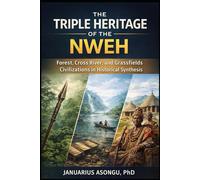 The Triple Heritage of the Nweh: Forest, Cross River, and Grassfields Civilizations in Historical Synthesis