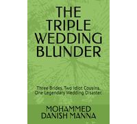 THE TRIPLE WEDDING BLUNDER: Three Brides. Two Idiot Cousins. One Legendary Wedding Disaster.
