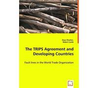 The Trips Agreement And Developing Countries: Fault Lines In The World Trade Organization