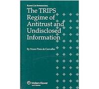 The TRIPS Regime of Antitrust and Undisclosed Information Nuno Pires De Carvalho (Auteur)