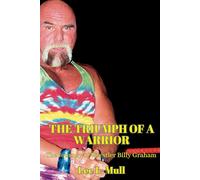 The Triumph Of A Warrior: The Journey Of Wrestler Billy Graham
