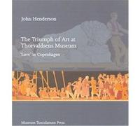 The Triumph of Art at Thorvaldsens Museum John G. W. Henderson (Auteur)