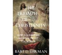 The Triumph of Christianity by Bart D. Ehrman Unknown (Auteur)
