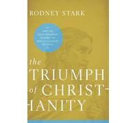 The Triumph of Christianity: How the Jesus Movement Became the World's Largest Religion