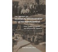 The Triumph of Classical Management Over Lean Management: How Tradition Prevails and What to Do About It