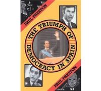 The Triumph of Democracy in Spain by Paul Preston Paperback Book