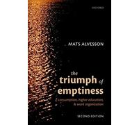The Triumph of Emptiness: Consumption, Higher Education, and Work Organization