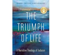 The Triumph of Life: A Narrative Theology of Judaism