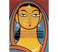 The Triumph of Modernism: Indian Artists and the avant-garde, 1922-1947