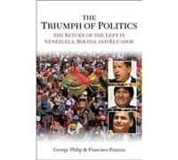 The Triumph of Politics by Francisco London School of Economics and Political Science Panizza George Philip - Francisco Panizza (Auteur)