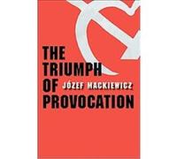 The Triumph of Provocation Jozef Mackiewicz (Auteur)