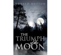 The Triumph of the Moon: A History of Modern Pagan Witchcraft