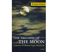 The Triumph of the Moon: A History of Modern Pagan Witchcraft by Ronald Hutton