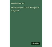 The Triumph of the Scarlet Pimpernel: in large print