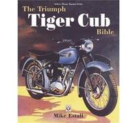 The Triumph Tiger Cub Bible by Mike Estall Mike Estall (Auteur)