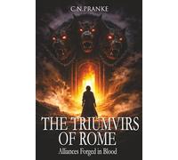 The Triumvirs of Rome: Alliances Forged in Blood