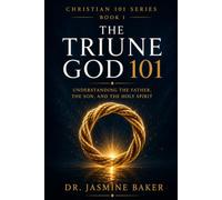 The Triune God 101: Understanding the Father, Son, and Holy Spirit