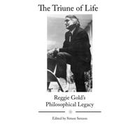 The Triune of Life: Reggie Gold’s Philosophical Legacy
