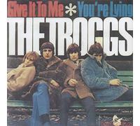 The Troggs - Give it To Me / You're Lying - Hansa 19340