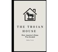 The Trojan House: How America's Home Was Invaded